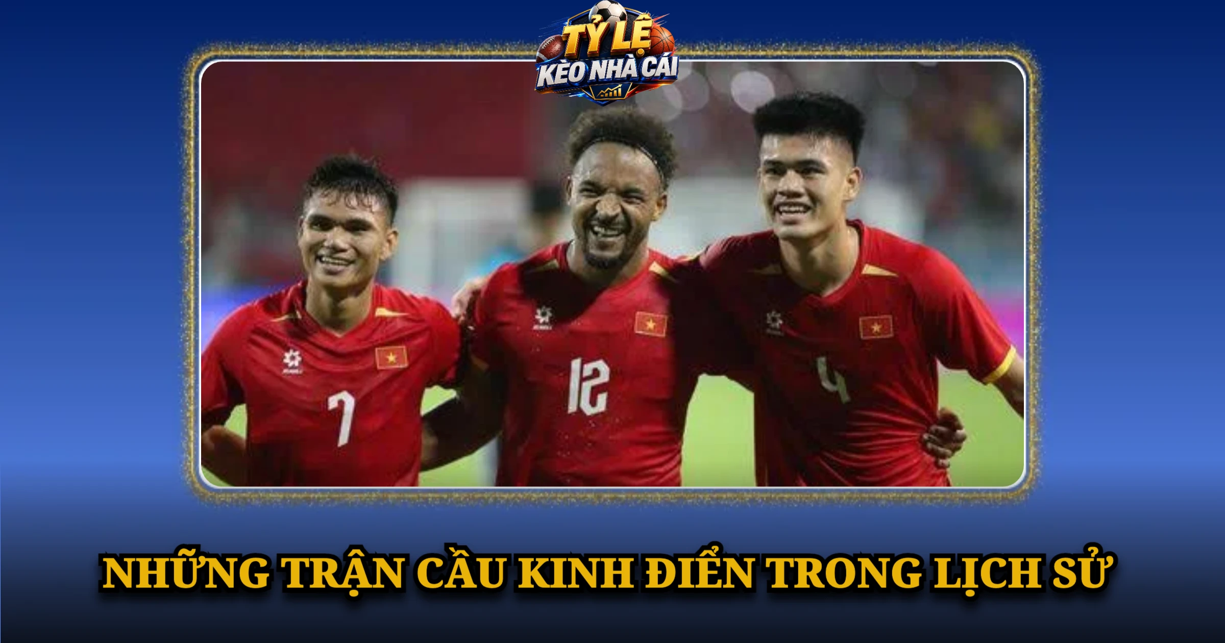 Giao Hữu ĐTQG Và Sức Hấp Dẫn Của Bóng Đá Quốc Tế 3 Những Trận Cầu Kinh Điển Trong Lịch Sử