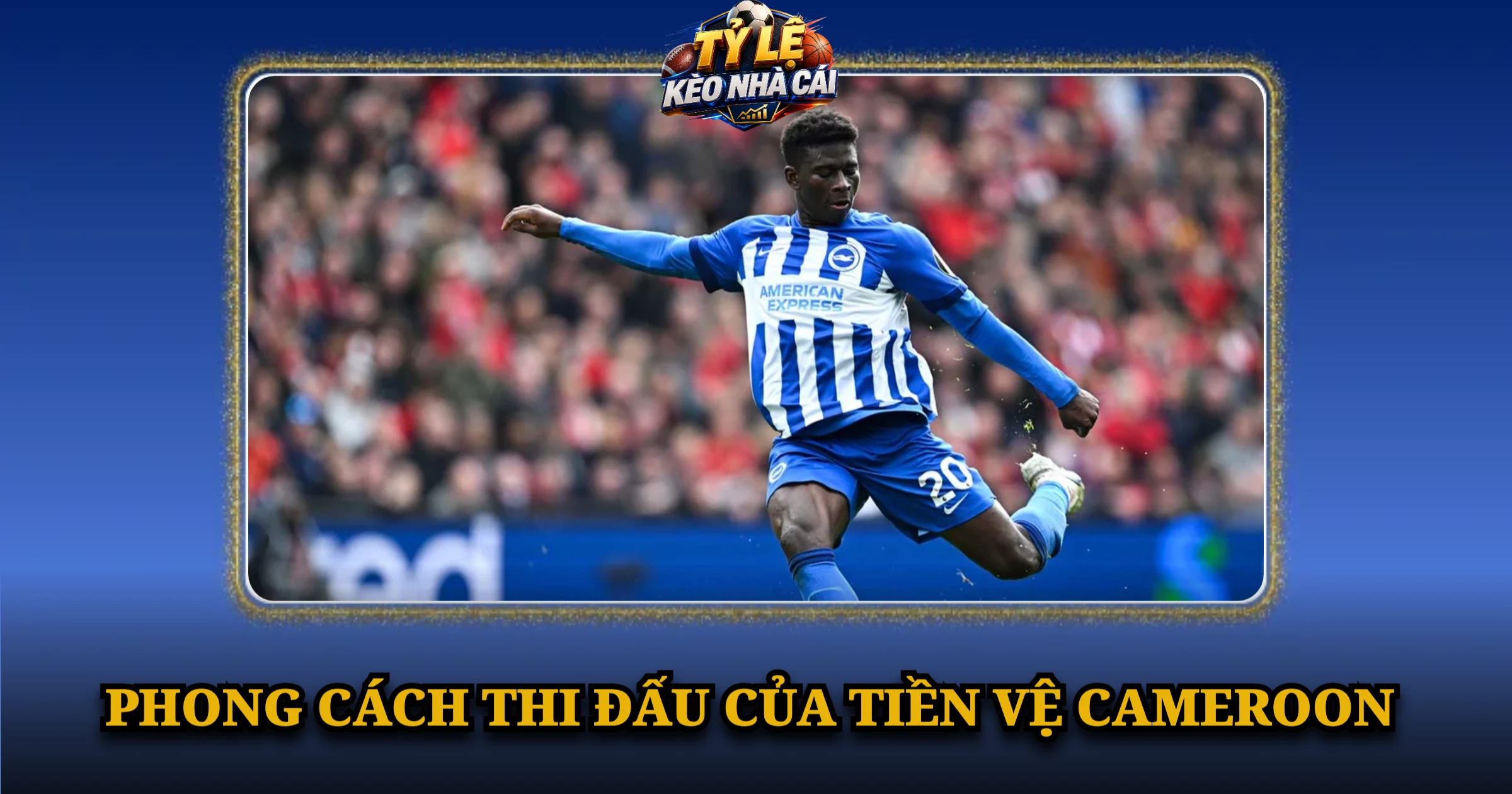 Phong Cách Thi Đấu Của Tiền Vệ Cameroon