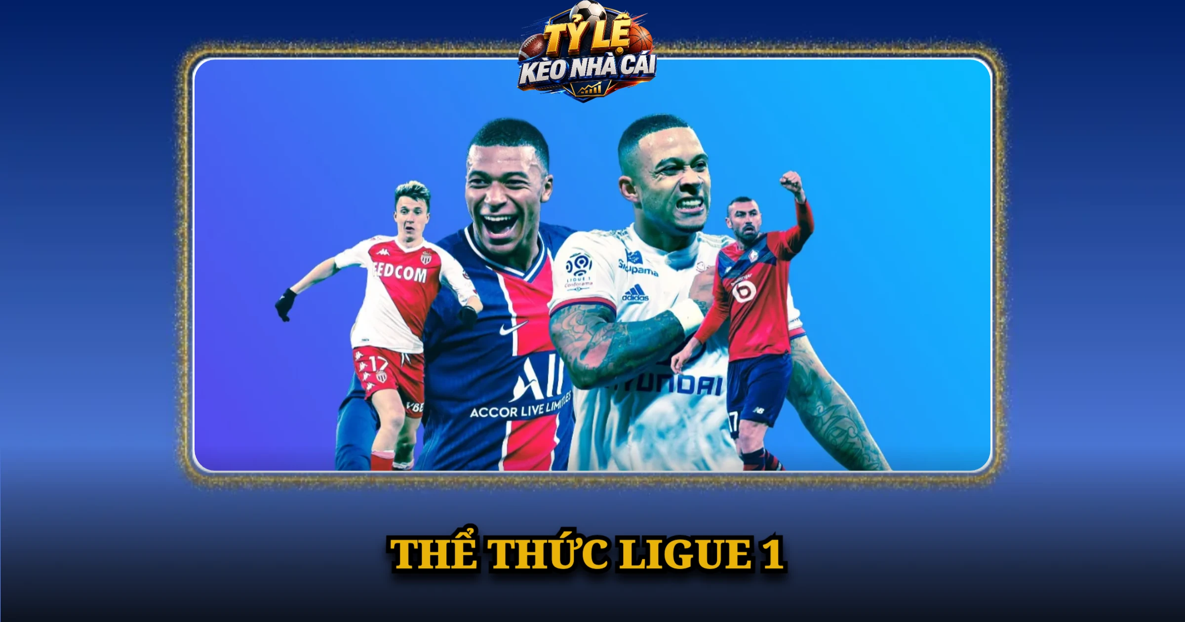 Giải Đấu Ligue 1 Và Những Điều Cần Biết Mới Nhất 2 Thể Thức Ligue 1