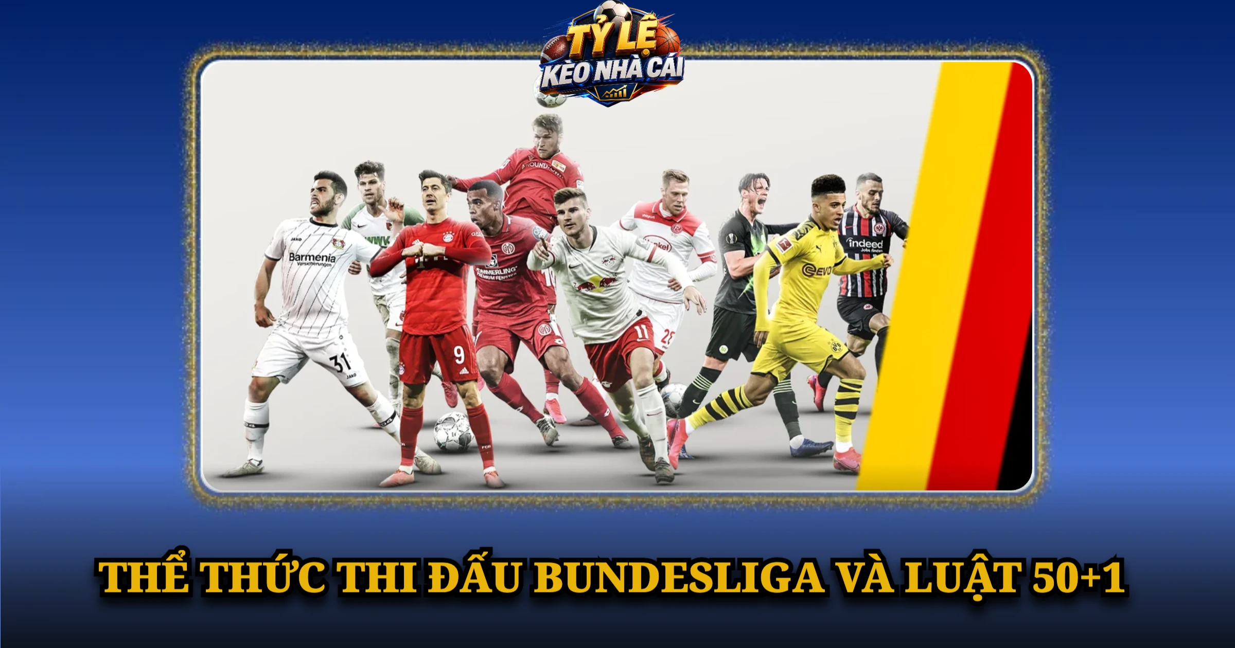 Giải Đấu Bundesliga Và Hành Trình Bứt Phá Của Bóng Đá Đức 2 Thể Thức Thi Đấu Bundesliga Và Luật 50+1