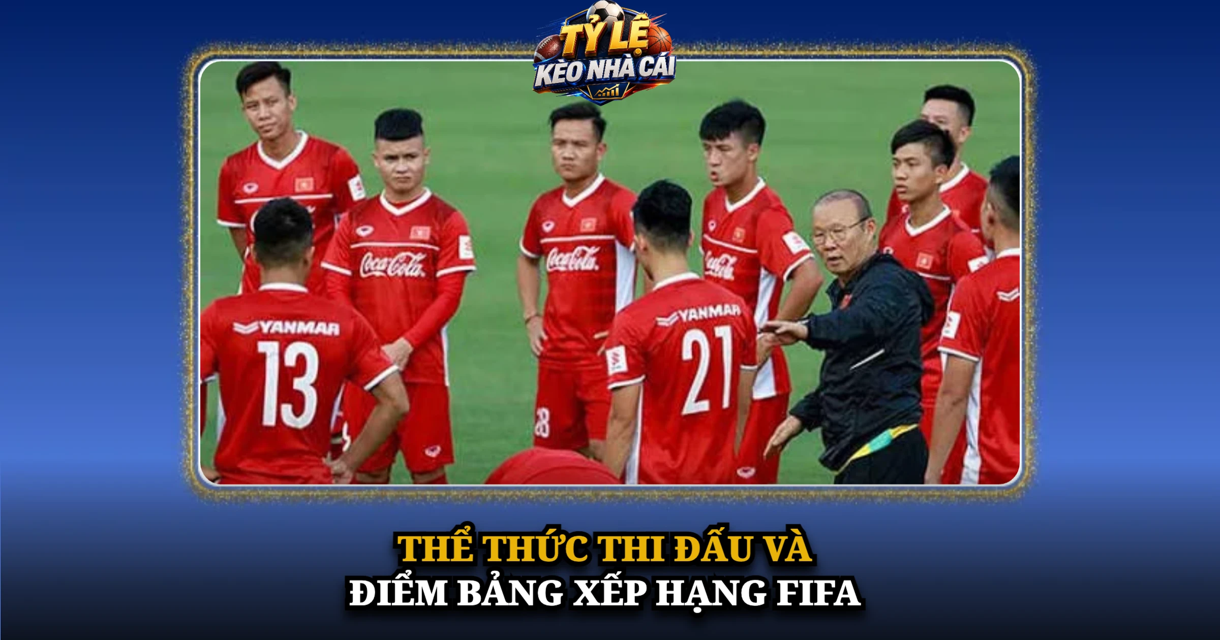 Giao Hữu ĐTQG Và Sức Hấp Dẫn Của Bóng Đá Quốc Tế 2 Thể Thức Thi Đấu Và Điểm Bảng Xếp Hạng FIFA