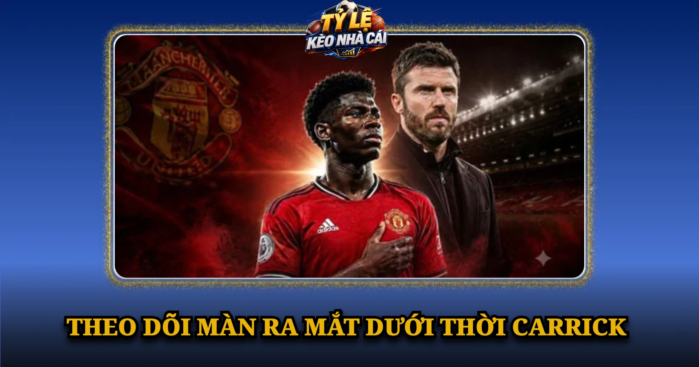 Theo Dõi Màn Ra Mắt Dưới Thời Carrick