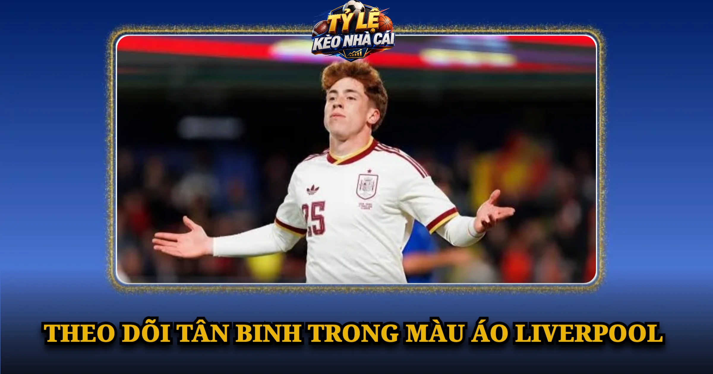 Theo Dõi Tân Binh Trong Màu Áo Liverpool