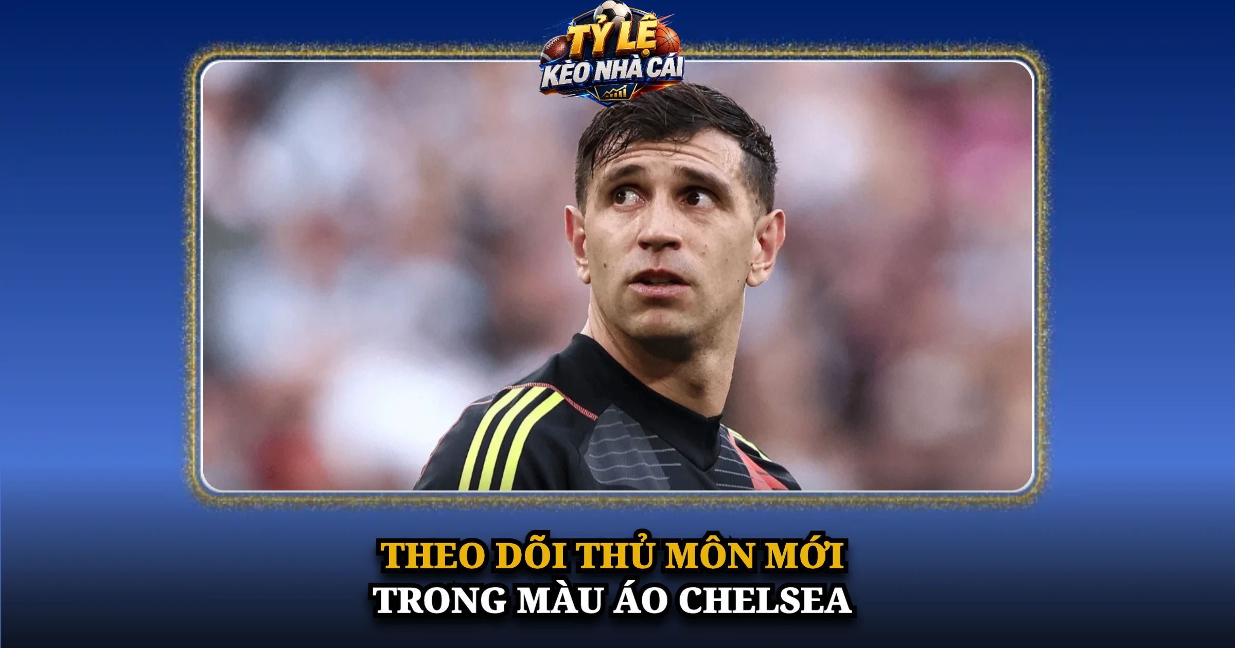 Theo Dõi Thủ Môn Mới Trong Màu Áo Chelsea