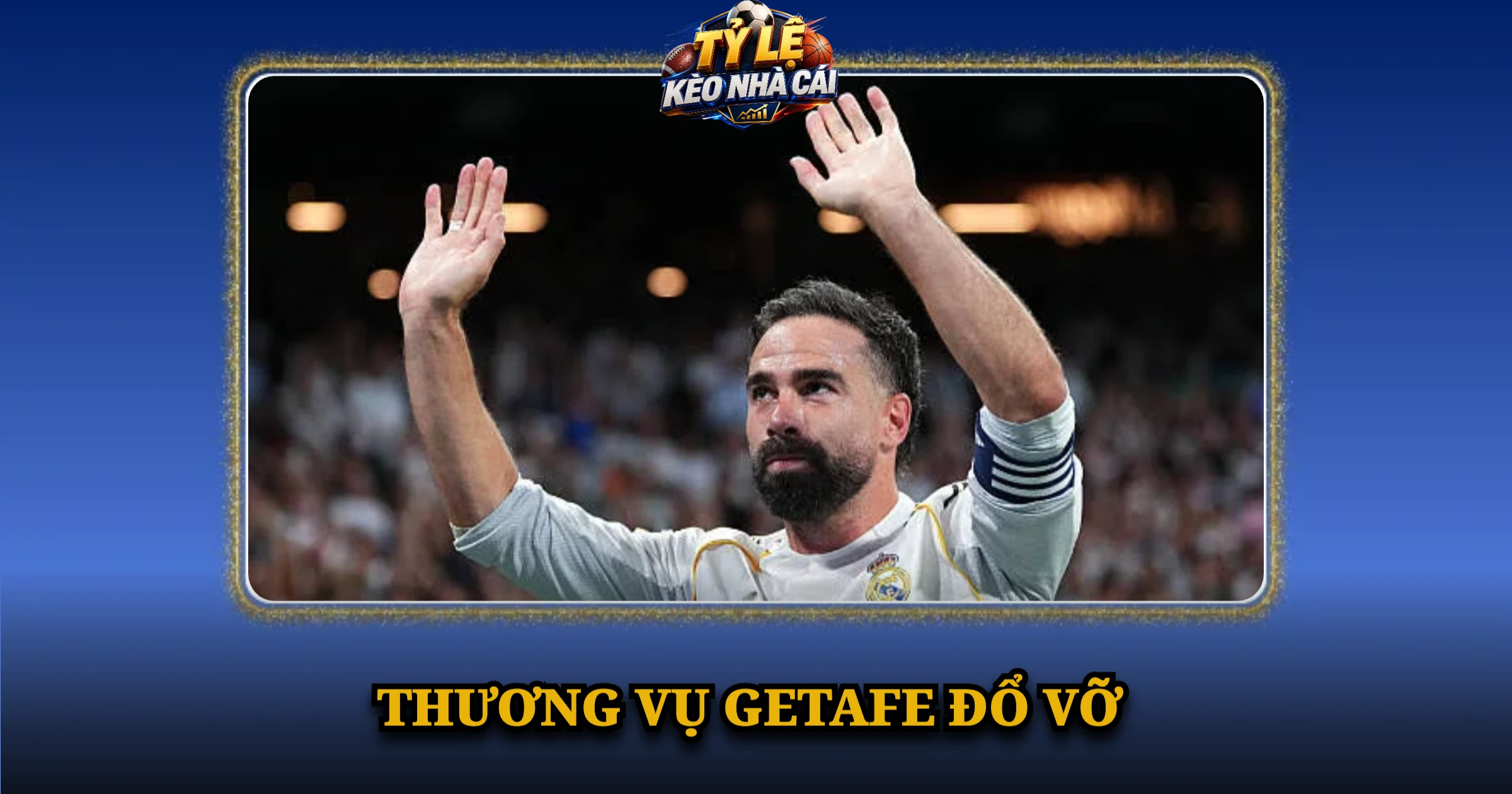 Chuyển Nhượng Dani Carvajal Và Cuộc Chia Tay Real Madrid Sau 23 Năm 4 Thương Vụ Getafe Đổ Vỡ