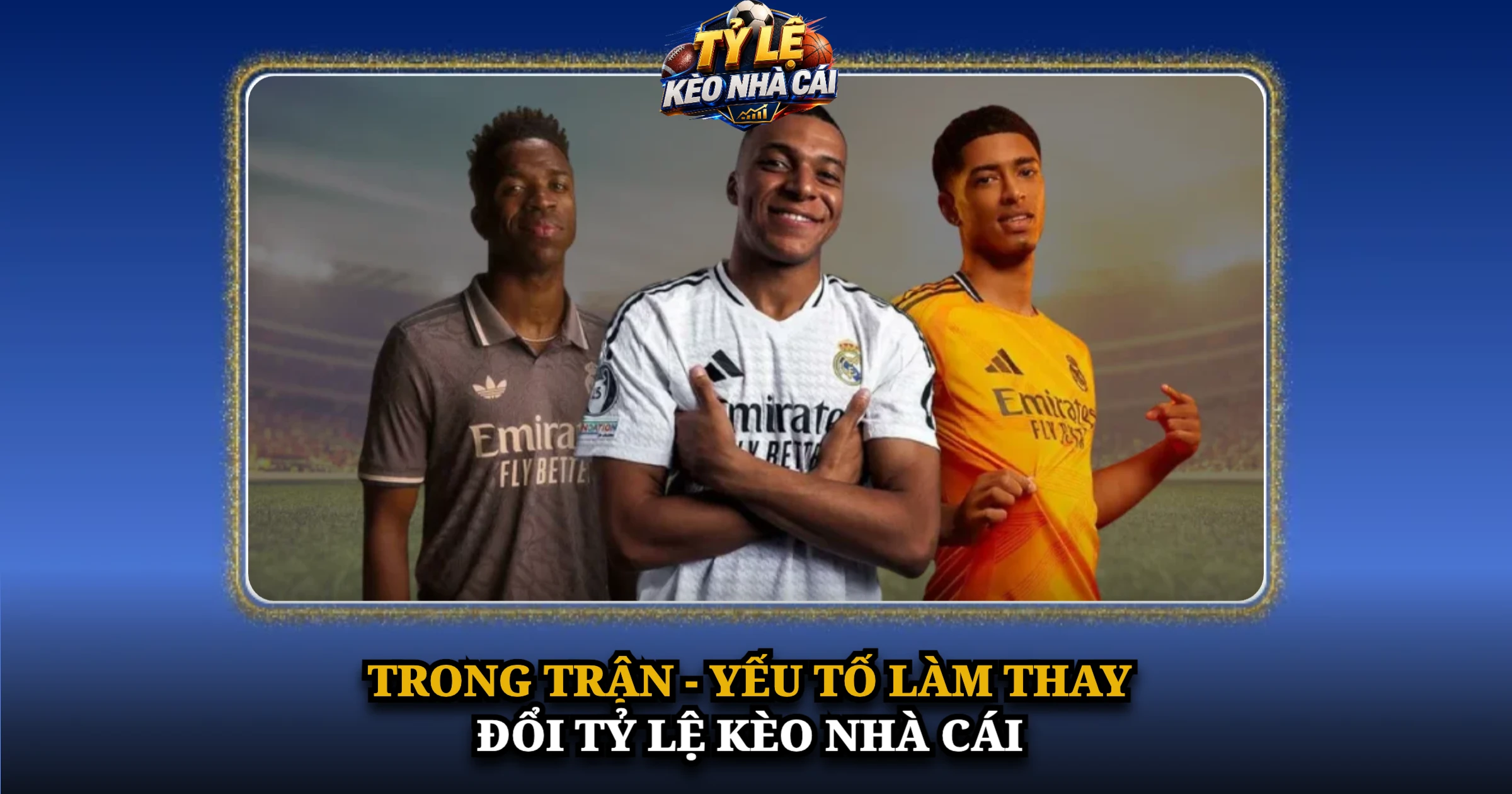 Trong Trận - Yếu Tố Làm Thay Đổi Tỷ Lệ Kèo Nhà Cái