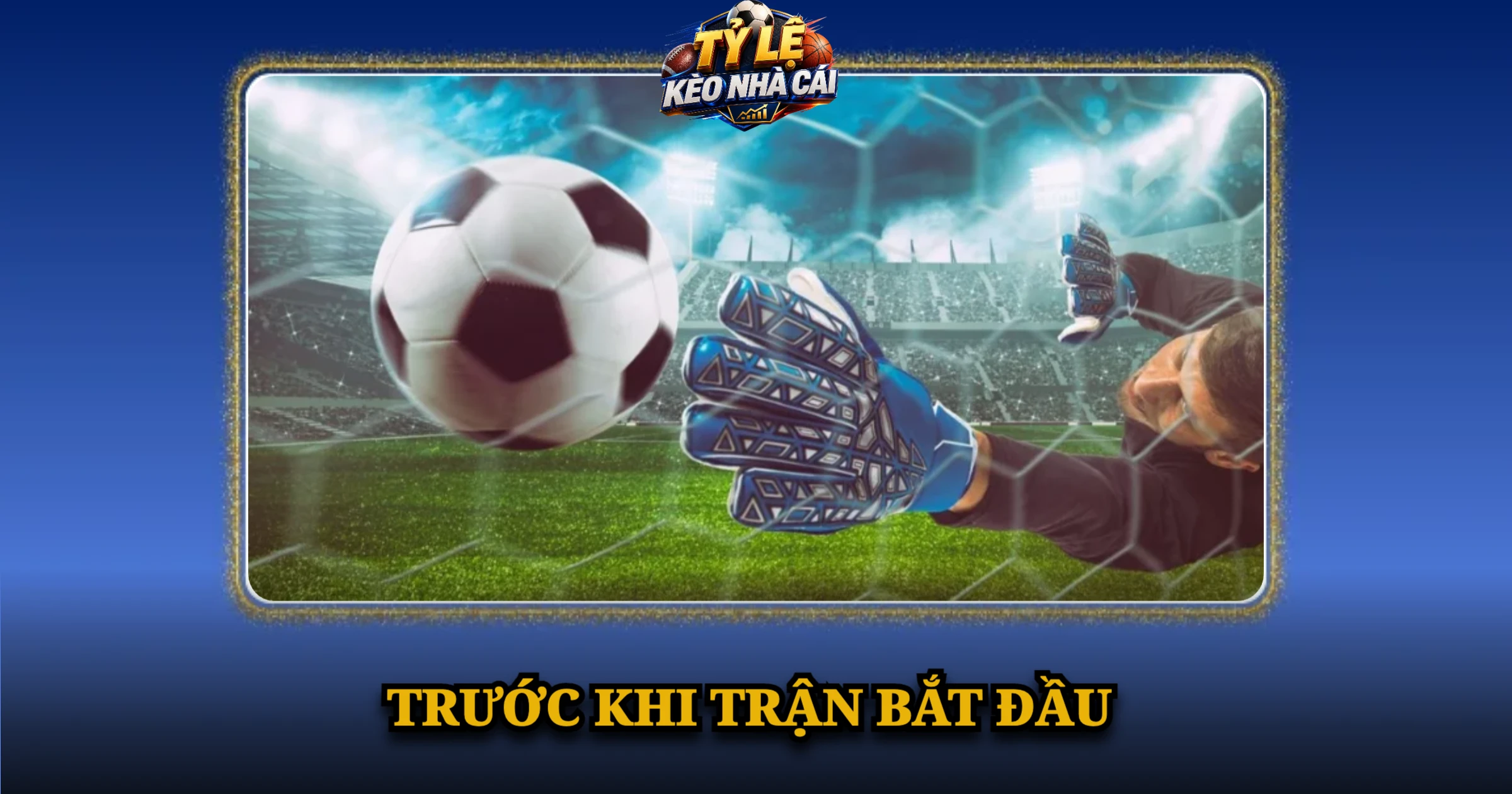 Trước Khi Trận Bắt Đầu