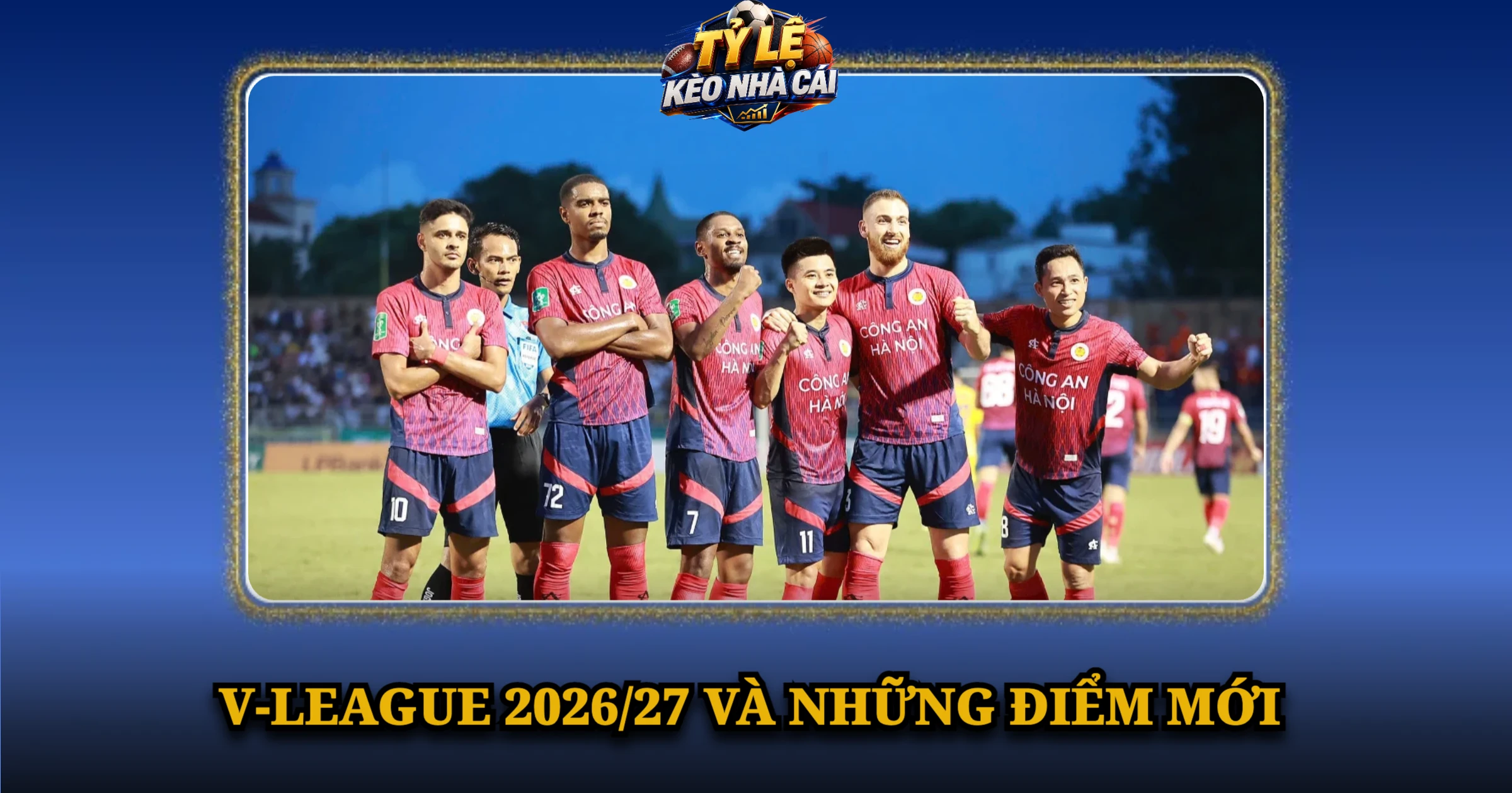 Giải Đấu V-League Và Chặng Đường Phát Triển Đỉnh Cao 2 V-League 2026/27 Và Những Điểm Mới