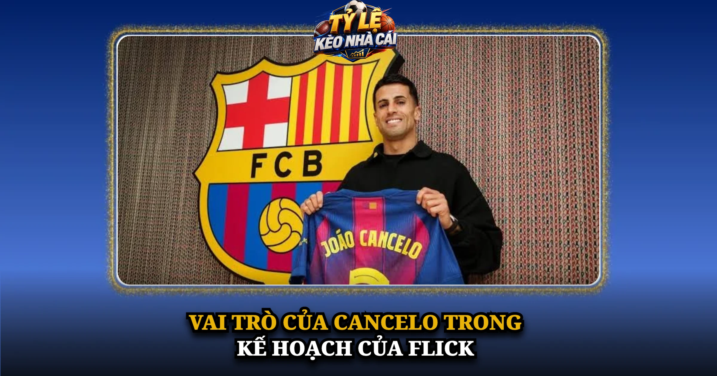 Vai Trò Của Cancelo Trong Kế Hoạch Của Flick